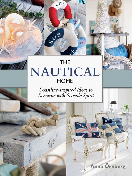 Title details for The Nautical Home: Coastline-Inspired Ideas to Decorate with Seaside Spirit by Anna Örnberg - Available